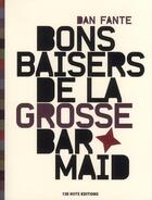 Couverture du livre « Bons baisers de la grosse barmaid » de Dan Fante aux éditions 13e Note