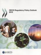 Couverture du livre « OECD regulatory policy outlook 2015 » de Ocde aux éditions Ocde