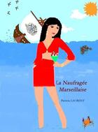 Couverture du livre « La naufragée marseillaise » de Patricia Laurent aux éditions Atramenta