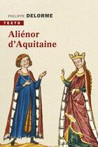 Couverture du livre « Aliénor d'Aquitaine » de Philippe Delorme aux éditions Tallandier