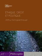 Couverture du livre « Éthique, droit et politique » de Arthur Schopenhauer aux éditions Presses Electroniques De France