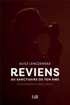 Couverture du livre « Reviens au sanctuaire de ton âme » de Alice Lenczewska aux éditions Des Beatitudes