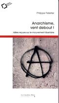 Couverture du livre « Anarchisme, vent debout ! » de Philippe Pelletier aux éditions Le Cavalier Bleu
