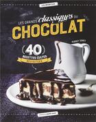 Couverture du livre « Les grands classiques du chocolat ; 40 recettes cultes revisitées » de Audrey Doret aux éditions Marie-claire