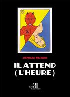 Couverture du livre « Il attend (l'heure) » de Stephane Prandini aux éditions Les Trois Colonnes