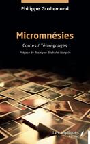 Couverture du livre « Micromnésies : Contes / Témoignages » de Philippe Grollemund aux éditions Les Impliques