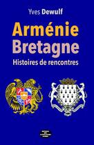 Couverture du livre « Arménie Bretagne : histoires de rencontres » de Yves Dewulf aux éditions Montagnes Noires