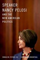 Couverture du livre « Speaker Nancy Pelosi and the New American Politics » de Rosenthal Cindy Simon aux éditions Oxford University Press Usa