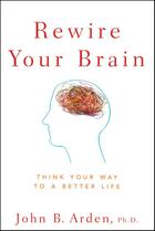 Couverture du livre « REWIRE YOUR BRAIN » de John B. Arden aux éditions Wiley