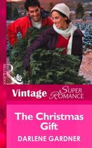 Couverture du livre « The Christmas Gift (Mills & Boon Vintage Superromance) (Going Back - B » de Darlene Gardner aux éditions Mills & Boon Series