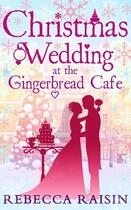 Couverture du livre « Christmas Wedding at the Gingerbread Café (The Gingerbread Cafe - Book » de Raisin Rebecca aux éditions Carina