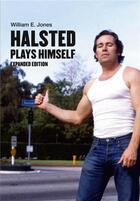 Couverture du livre « Halsted plays himself, revised and expanded edition » de William E. Jones aux éditions Semiotexte