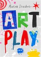 Couverture du livre « Art play » de Marion Deuchars aux éditions Laurence King