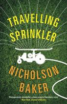 Couverture du livre « Travelling sprinkler » de Nicholson Baker aux éditions Serpent's Tail