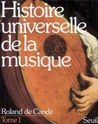 Couverture du livre « Histoire universelle de la musique t.1 » de Roland De Cande aux éditions Seuil