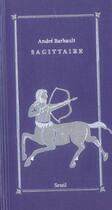 Couverture du livre « Sagittaire (22 novembre-20 decembre), signes du zodiaque » de Andre Barbault aux éditions Seuil
