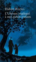 Couverture du livre « L'univers expliqué à mes petits-enfants » de Hubert Reeves aux éditions Seuil