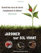 Couverture du livre « Jardiner sur sol vivant » de Domenech Gilles aux éditions Larousse