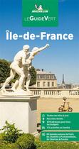 Couverture du livre « Guide vert ile-de-france » de Collectif Michelin aux éditions Michelin