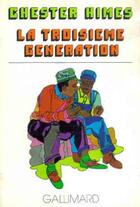 Couverture du livre « La Troisieme Generation » de Chester Himes aux éditions Gallimard