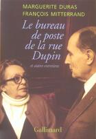 Couverture du livre « Le bureau de poste de la rue Dupin et autres entretiens » de Marguerite Duras et Francois Mitterrand aux éditions Gallimard