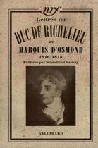 Couverture du livre « Lettres au marquis d'osmond - (1815-1818) » de Richelieu Duc De aux éditions Gallimard (patrimoine Numerise)