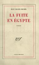 Couverture du livre « La Fuite En Egypte » de Michel-Jean Bloch aux éditions Gallimard