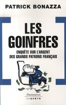 Couverture du livre « Les goinfres ; enquête sur l'argent des grands patrons français » de Patrick Bonazza aux éditions Flammarion