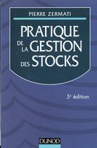 Couverture du livre « Pratique De La Gestion Des Stocks » de Pierre Zermati aux éditions Dunod