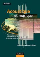 Couverture du livre « Acoustique et musique : rencontre entre l'architecture et le monde musical » de Marcel Val aux éditions Dunod