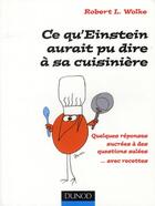 Couverture du livre « Ce qu'Einstein aurait pu dire à sa cuisinière » de Robert L. Wolke aux éditions Dunod