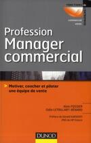 Couverture du livre « Profession manager commercial ; motiver, coacher et piloter une équipe de vente » de Fossier et Letrillart-Benard aux éditions Dunod