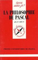 Couverture du livre « La philosophie de pascal qsj 2711 » de Jean Brun aux éditions Que Sais-je ?