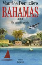 Couverture du livre « Bahamas t.3 ; un paradis perdu » de Maurice Denuziere aux éditions Fayard