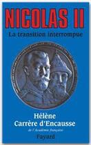 Couverture du livre « Nicolas II ; la transition interrompue » de Helene Carrere D'Encausse aux éditions Fayard