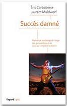 Couverture du livre « Succès damné » de Eric Corbobesse et Laurent Muldworf aux éditions Fayard