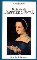 Couverture du livre « Petite vie de Jeanne de chantal » de Andre Ravier aux éditions Desclee De Brouwer