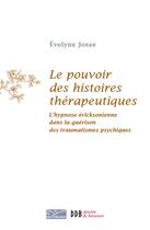 Couverture du livre « Le pouvoir des histoires thérapeutiques » de Evelyne Josse aux éditions Desclee De Brouwer