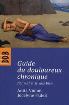 Couverture du livre « Guide du douloureux chronique ; j'ai mal et je vais bien » de Violon/Paderi aux éditions Desclee De Brouwer