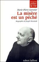 Couverture du livre « La misère est un péché ; biographie de Joseph Wresinski » de Marie-Pierre Carretier aux éditions Robert Laffont