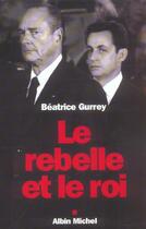 Couverture du livre « Le Rebelle Et Le Roi » de Beatrice Gurrey aux éditions Albin Michel