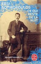 Couverture du livre « Ce qui reste de la nuit » de Ersi Sotiropoulos aux éditions Le Livre De Poche