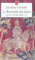 Couverture du livre « Lys en val de loire t.3 ; la revanche des dieux, l'apocalypse » de Godard-J aux éditions Le Livre De Poche