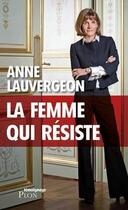 Couverture du livre « La femme qui résiste » de Anne Lauvergeon aux éditions Plon