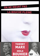 Couverture du livre « On ne meurt pas la bouche pleine » de Thierry Marx et Odile Bouhier aux éditions Plon