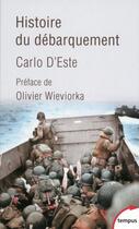 Couverture du livre « Histoire du débarquement » de Carlo D'Este aux éditions Tempus/perrin