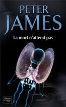 Couverture du livre « La mort n'attend pas » de Peter James aux éditions Fleuve Editions