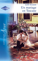 Couverture du livre « Un mariage en Toscane » de Kate Walker aux éditions Harlequin