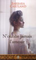 Couverture du livre « N'oublie jamais l'amour » de Barbara Cartland aux éditions J'ai Lu