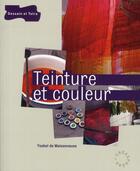 Couverture du livre « Teinture et couleur » de Y. De Maisonneuve aux éditions Dessain Et Tolra